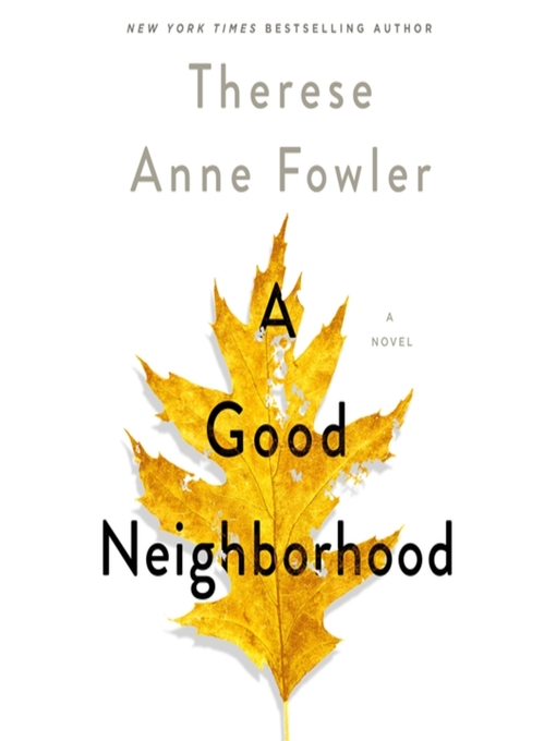 Title details for A Good Neighborhood by Therese Anne Fowler - Wait list